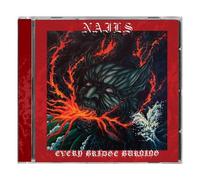 NAILS - EVERY BRIDGE BURNING CD NEUF