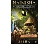 Naimisha - God's Own Story - The End Game : Check, Check And Mate Paperback Book By Sesha