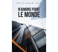 N'aimons point le monde - Nee Watchman - CLC France - broché - Essai