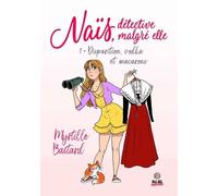 Naïs, Détective Malgré Elle - Tome 1 - Disparition, Vodka Et Macarons