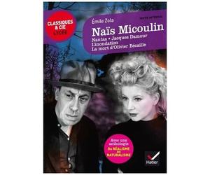 Naïs Micoulin - Nantas, Jacques Damour, L'inondation, La Mort D'olivier Bécaille, Suivi D'une Anthologie Du Réalisme Au Naturalisme