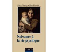 Naissance à la vie psychique 3ème édition - Albert Ciccone - Dunod - broché - Essai