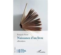 Naissance d’un livre Abécédaire - François Augé - L'harmattan - broché - Essai