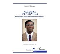 Naissance d’une nation Centrafrique : de la colonisation à l’indépendance - Georges Kazangba - L'harmattan - broché - Essai