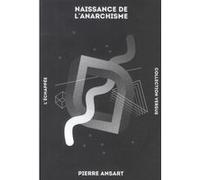 Naissance de l’anarchisme Pierre Ansart (Auteur), Freddy Gomez (Préface)