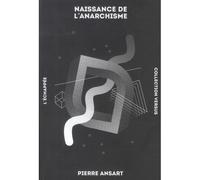 Naissance de l’anarchisme - Pierre Ansart - L'echappee - broché - Essai