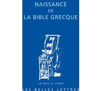 Naissance de la Bible grecque Laurence Vianès (Introduction), Laurence Vianès (Traduction), Pseudo-Aristée (Auteur), Epiphane de Salamine (Auteur)