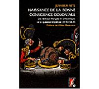 Naissance de la bonne conscience coloniale Les libéraux français et britanniques et la question impériale (1770-1870) - Jennifer Pitts - Atelier Ed De L' - broché - Etude