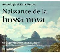 Naissance de la Bossa Nova (Anthologie) / Rio de Janeiro - New York - Los Angeles CD
