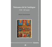 Naissance de la Catalogne VIIIème-XIIème siècle - Michel Zimmermann - Presses Universitaire Limoges - broché - Etude