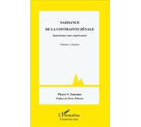Naissance de la contrainte pénale Sanctionner sans emprisonner - Volume 1. Genèse - Pierre-Victor Tournier - L'harmattan - broché - Etude