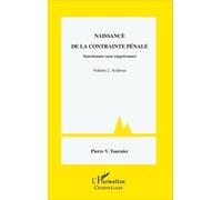 Naissance de la contrainte pénale Sanctionner sans emprisonner - Volume 2. Archives - Pierre-Victor Tournier - L'harmattan - broché - Etude
