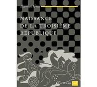 Naissance de la IIIe République Damien Gros (Auteur)