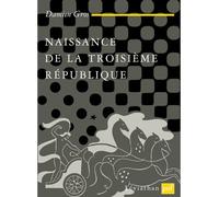 Naissance de la IIIe République - Damien Gros - Puf - broché - Etude