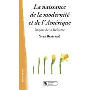Naissance de la modernite et de l'amerique (la) Yves Bertrand (Auteur)