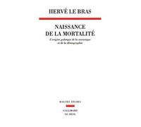 Naissance de la mortalité. L'origine politique de la statistique et de la démographie - Hervé Le Bras - Seuil - broché - Etude