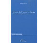 Naissance De La Nation En Europe - Théories Classiques Et Théorisations Constructivistes