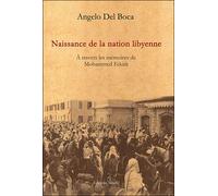 Naissance de la Nation Lybienne- A Travers les Mémoires de Mohammed Fekin - Angelo Del Boca - Milelli - broché - Essai