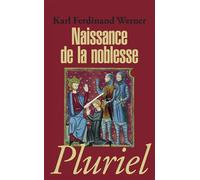 Naissance de la noblesse - Karl Ferdinand Werner - Hachette Pluriel Reference - Poche - Etude