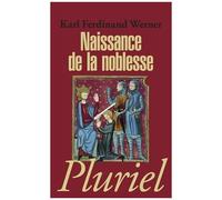 Naissance De La Noblesse - L'essor Des Élites Politiques En Europe