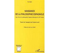 Naissance de la philosophie espagnole Sem Tob et la philosophie hispano-hébraïque du XIV° siècle - Ilia Galan - L'harmattan - broché - Essai