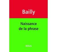 Naissance de la phrase Jean-Christophe Bailly (Auteur)