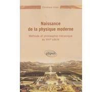 Naissance de la physique moderne: Méthode et philosophie mécanique au XVIIe siècle