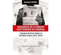 Naissance de la presse quotidienne au Sénégal: L’épopée de Paris-Dakar et de Dakar-Matin (1937-1970)