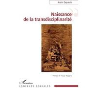 Naissance de la transdisciplinarité Pascal Roggero (Préface), Alain Depaulis (Auteur)