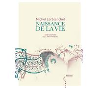 Naissance de la vie Une lecture de l'art pariétal - Michel Lorblanchet - Rouergue - relié - Beau livre
