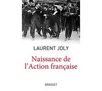 Naissance de l'Action Française: Collection dirigée par Patrick Weil