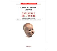 Naissance de l'Autre Deux psychanalyses : Nadia, 13 mois, Marie-Françoise, 30 mois - Rosine et Robert Lefort - Seuil - broché - Etude