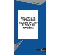 Naissance de l'escroquerie moderne Du XVIIIème au début du XIXème siècle - Catherine Samet - L'harmattan - broché - Etude
