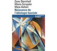 Zeev Sternhell, Maia Ashéri, Mario Sznajder – Naissance de l'idéologie fasciste – Gallimard