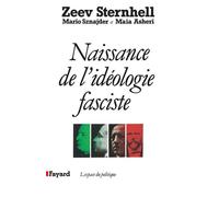 Naissance de l'idéologie fasciste - Zeev Sternhell - Fayard - broché - Livre