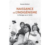 Naissance de l'indigénisme: Le Mexique au XXe siècle