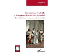 Naissance de l'individu et émergence du roman de formation La contribution du roman-mémoires des années 1730 - Laïth Ibrahim - L'harmattan - broché - Essai