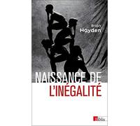 Naissance de l'inégalité. L'invention de la hiérarchie