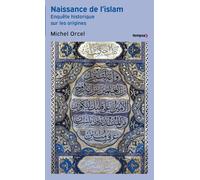 Naissance de l'islam : Enquête historique sur les origines – Perrin