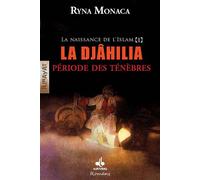 Naissance de l'islam la to La Djâhilia, période des ténébres - Ryna Monaca - Albouraq - broché - Roman