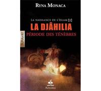 Naissance de l'islam tome i : La Djâhilia, période des ténébres - Ryna Monaca - Albouraq - broché - Roman