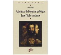 Naissance De L'opinion Publique Dans L'italie Moderne - Sagesse Du Peuple Et Savoir Du Gouvernement De Machiavel Aux Lumières