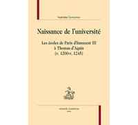Naissance de l'Université. Les écoles de Paris d'Innocent III à Thomas d'Aquin (v. 1200-v.1245).