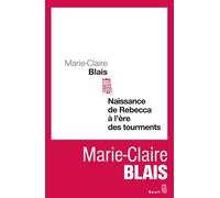 Naissance de Rebecca à l'ère des tourments - Marie-Claire Blais - Seuil - broché - Roman