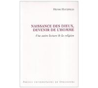 Naissance des dieux, devenir de l'Homme. Une autre lecture de la religion.