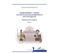 Naissance Des Empires - Tome 1, Marathon-Zama, Les Deux Batailles Décisives De L'antiquité