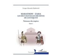 Naissance Des Empires - Tome 1, Marathon-Zama, Les Deux Batailles Décisives De L'antiquité