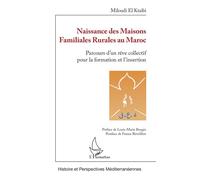 Naissance des Maisons Familiales Rurales au Maroc Parcours d'un rêve collectif pour la formation et l'insertion - Miloudi El Ktaibi - L'harmattan - broché - Etude