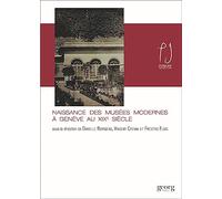 Naissance des Musées Modernes à Genève au XIXe Siècle