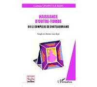 Naissance d'outre-tombe – Le complexe de Chateaubriand – L'Harmattan